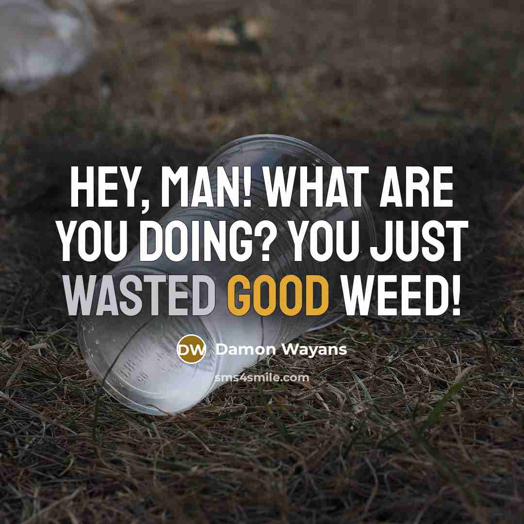 “Hey, Man! What are you doing? You just wasted good…” quote by Damon Wayans