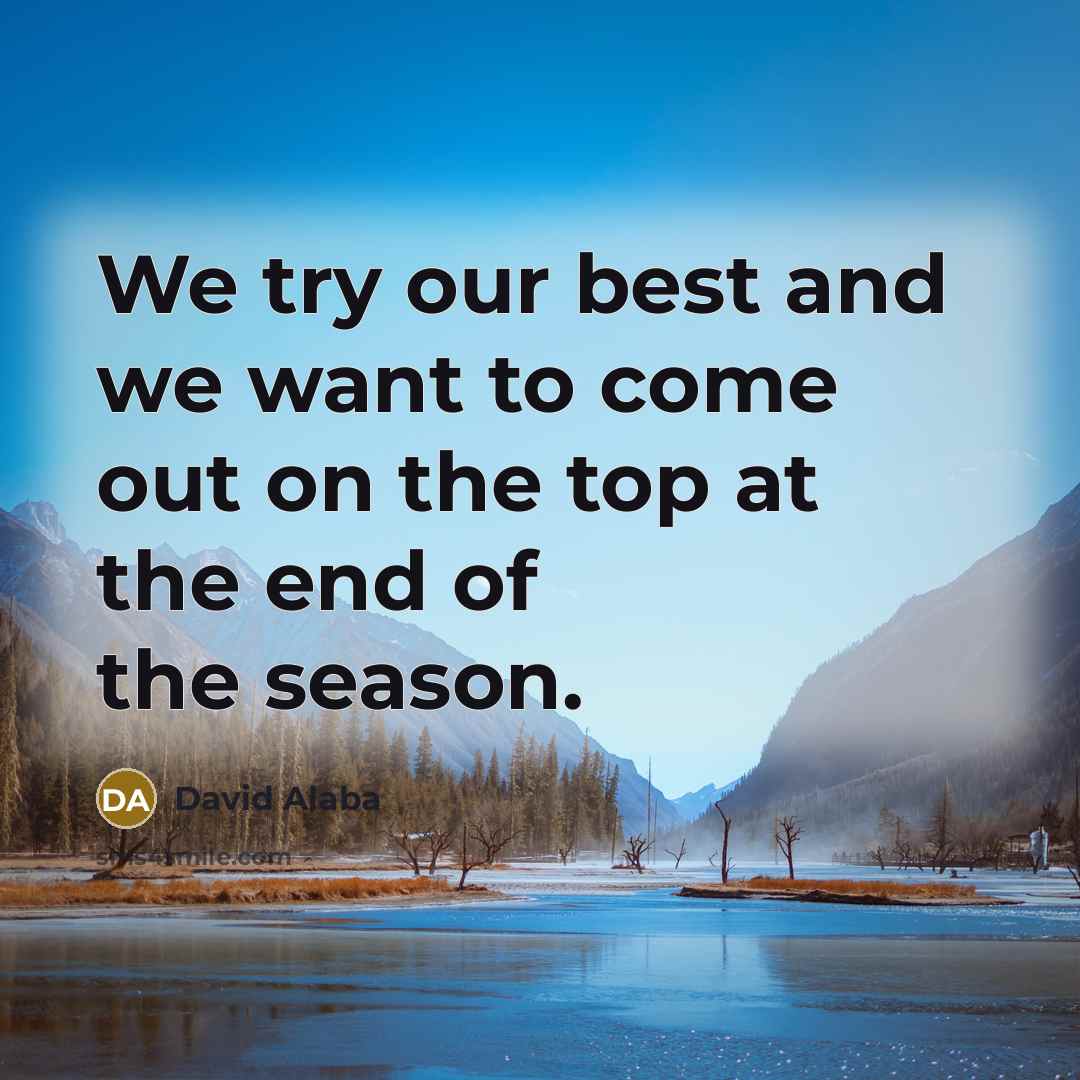 “We try our best and we want to come out…” quote by David Alaba