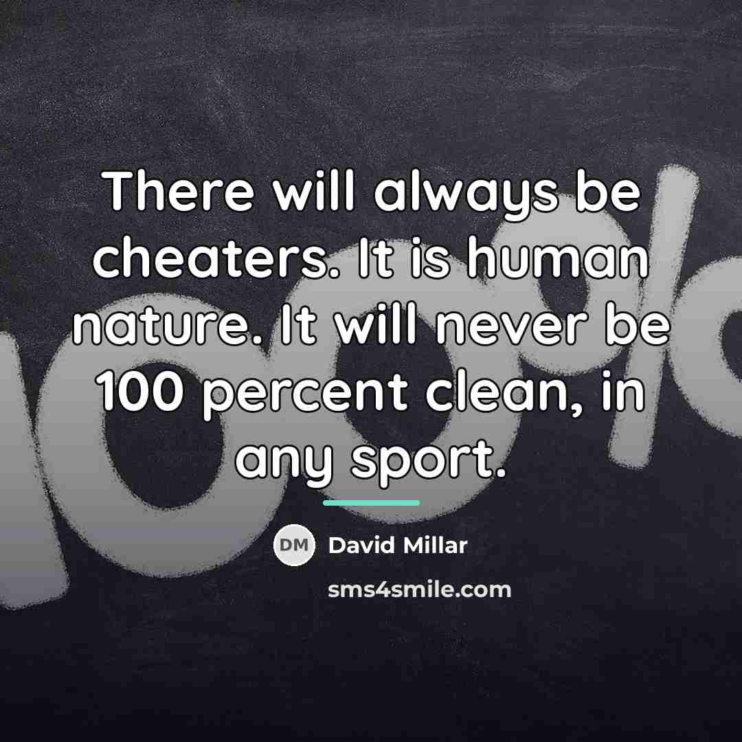 “There will always be cheaters. It is human nature. It…” quote by David Millar