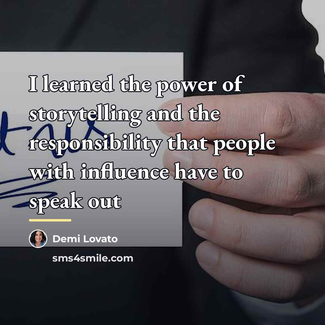 “I learned the power of storytelling and the responsibility that…” quote by Demi Lovato