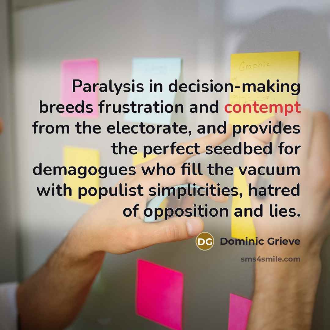 “Paralysis in decision-making breeds frustration and contempt from the electorate,…” quote by Dominic Grieve