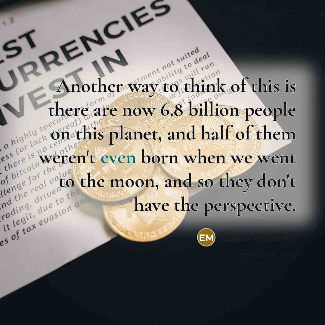 “Another way to think of this is there are now…” quote by Edgar Mitchell