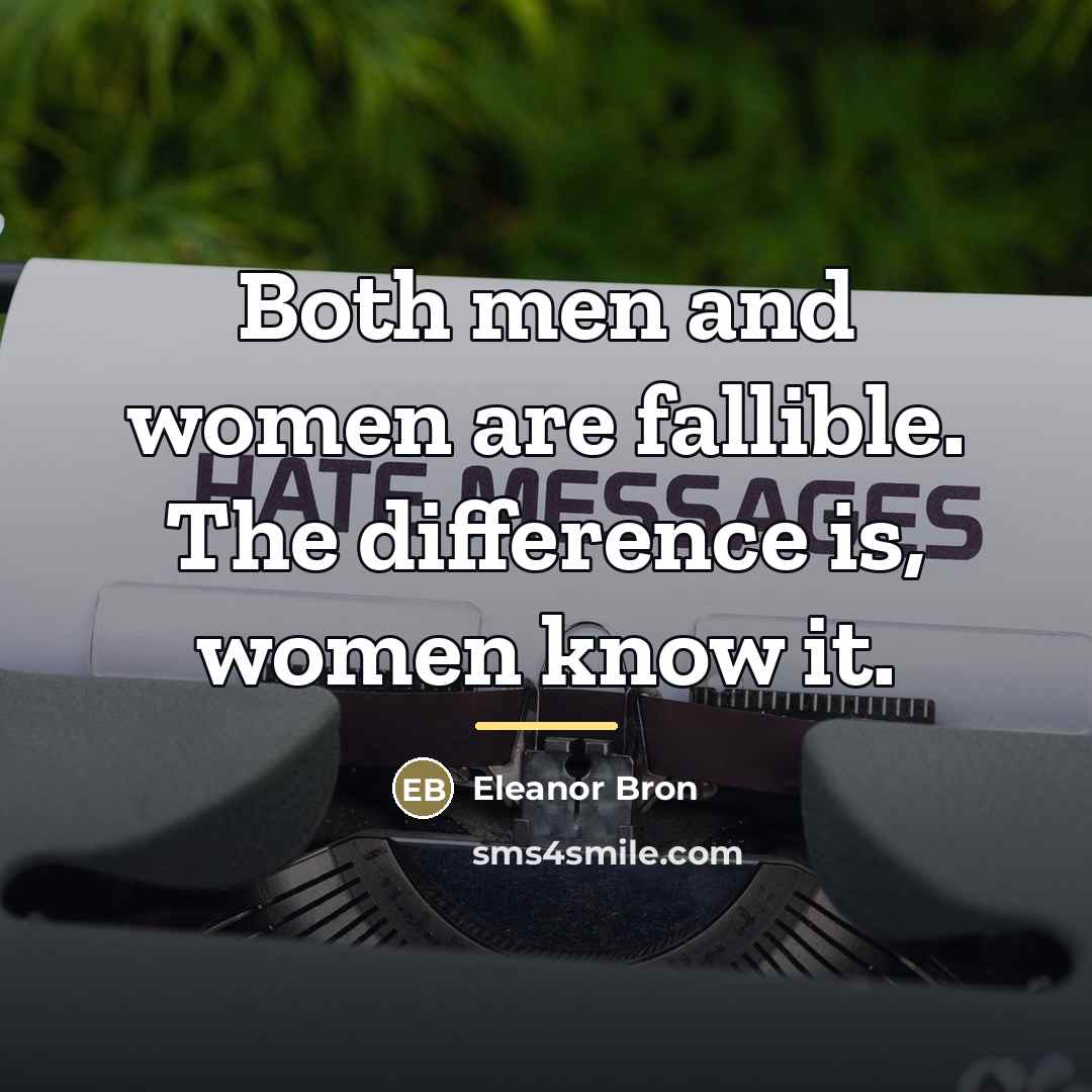 “Both men and women are fallible. The difference is, women…” quote by Eleanor Bron