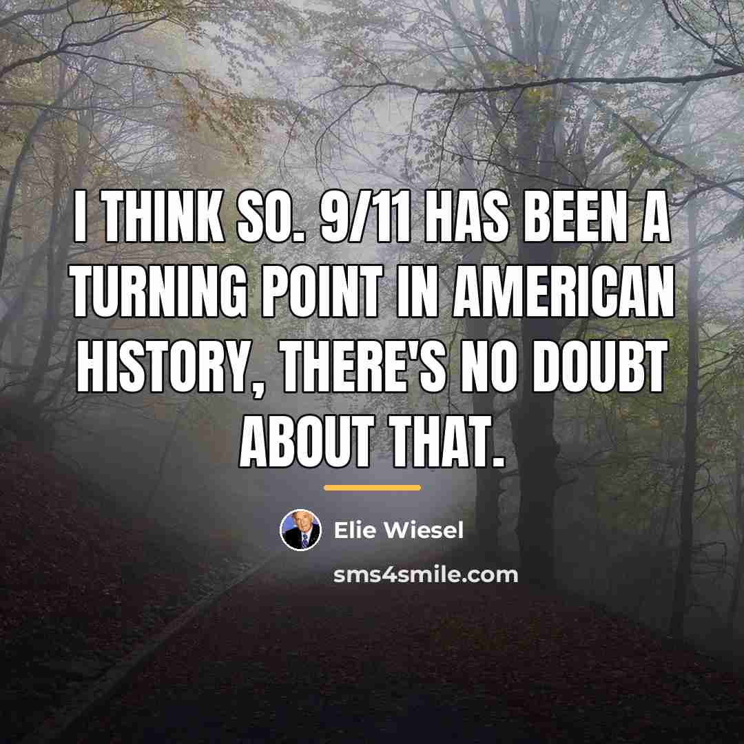 “I think so. 9/11 has been a turning point in…” quote by Elie Wiesel