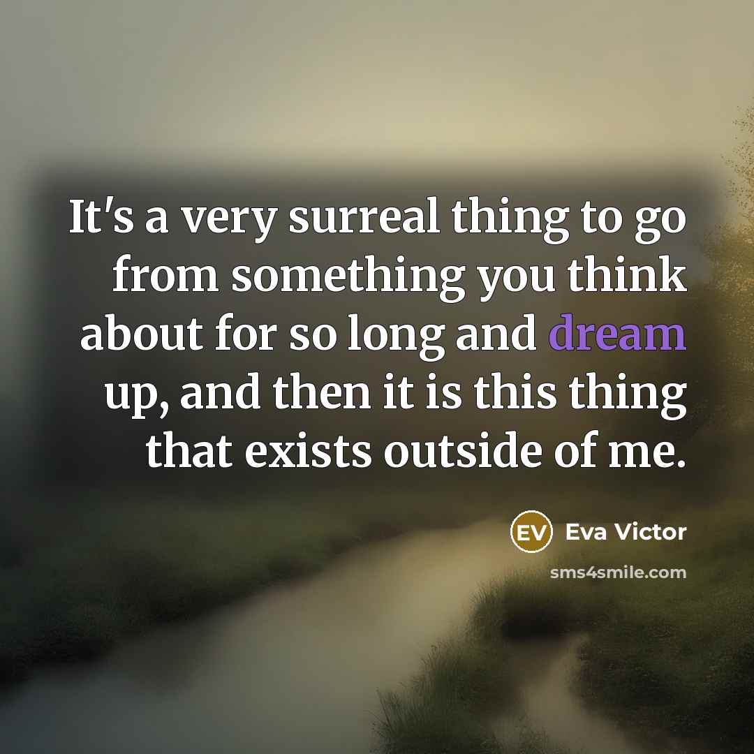 “It's a very surreal thing to go from something you…” quote by Eva Victor
