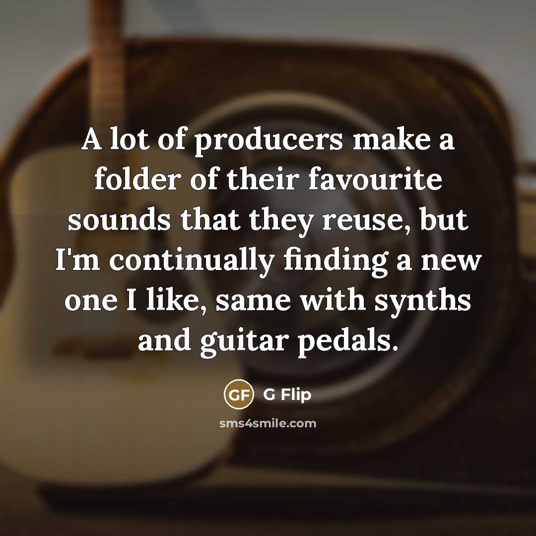 “A lot of producers make a folder of their favourite…” quote by G Flip