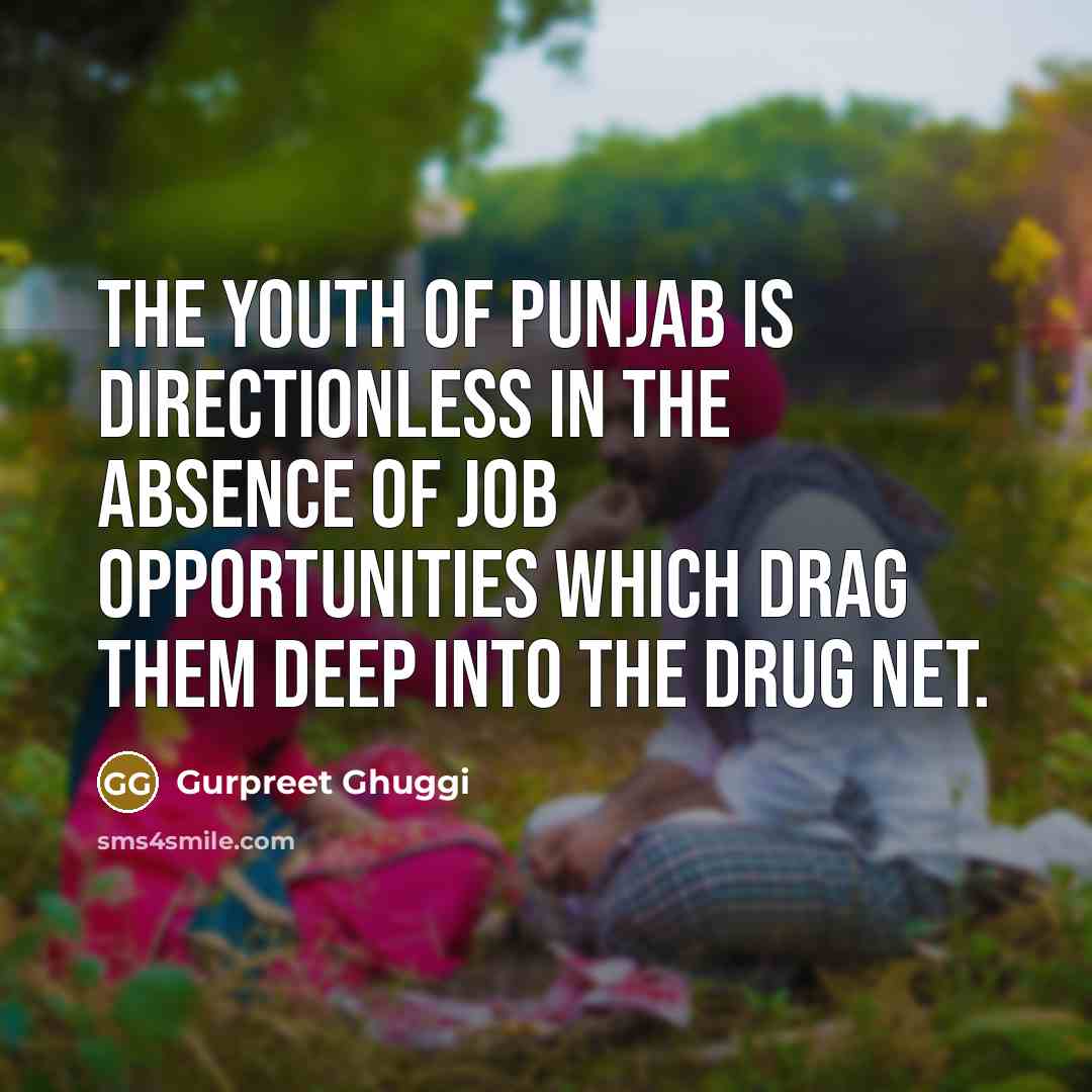 “The youth of Punjab is directionless in the absence of…” quote by Gurpreet Ghuggi