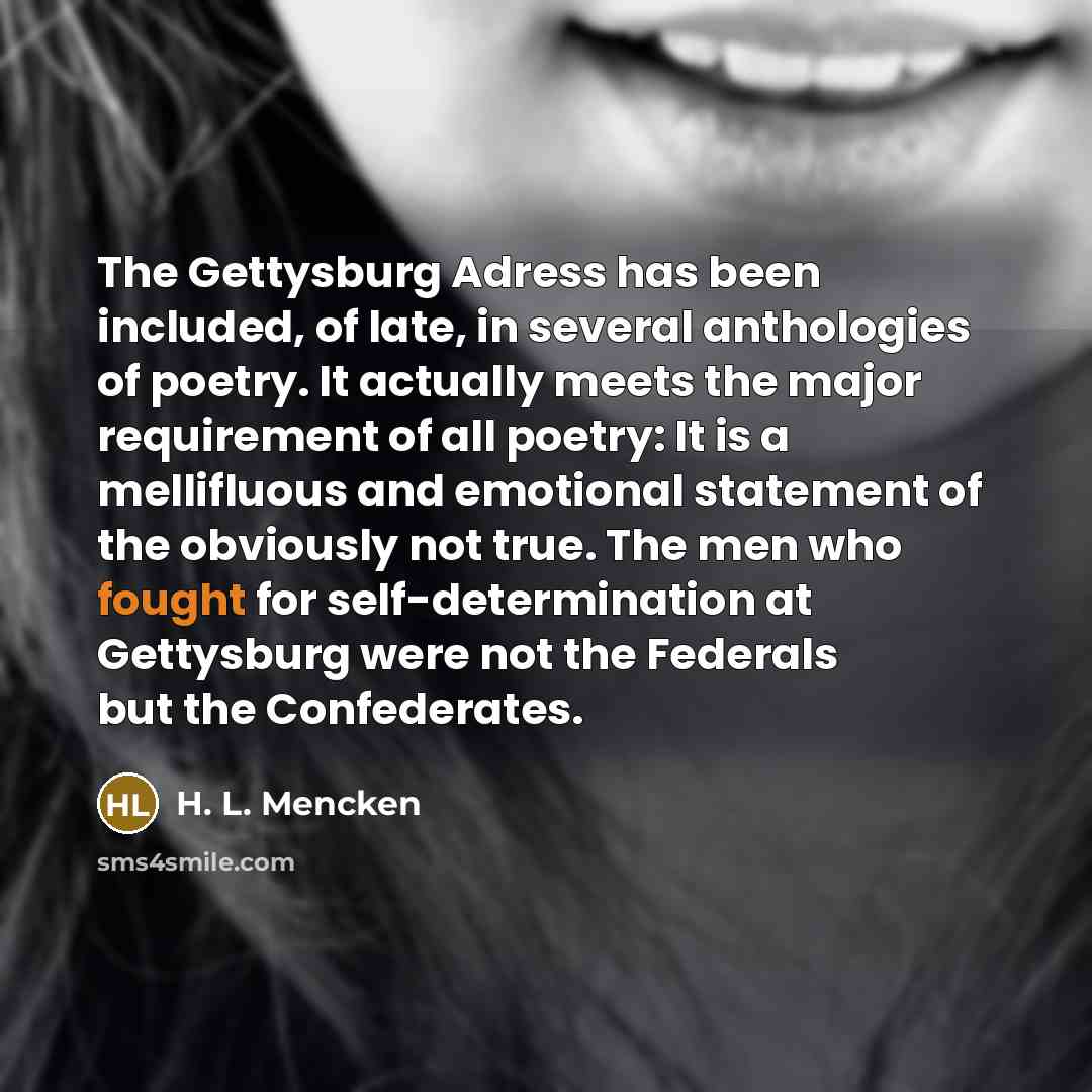 “The Gettysburg Adress has been included, of late, in several…” quote by H. L. Mencken