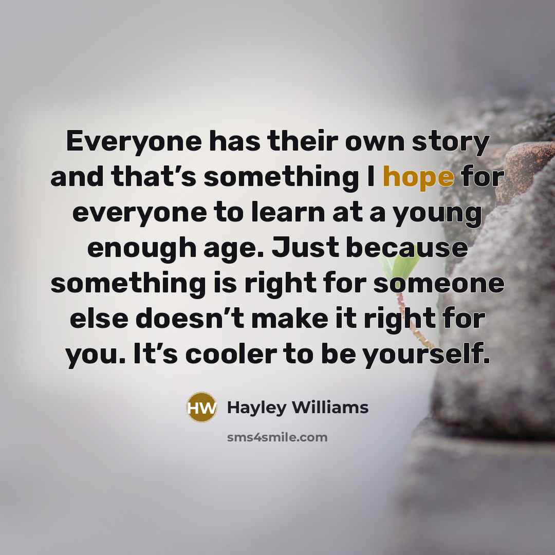“Everyone has their own story and that’s something I hope…” quote by Hayley Williams