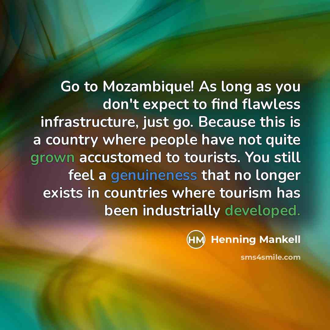 “Go to Mozambique! As long as you don't expect to…” quote by Henning Mankell