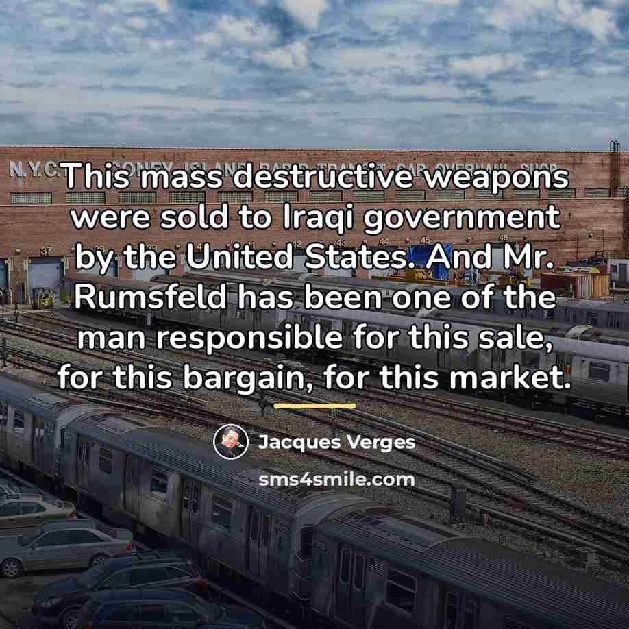 “This mass destructive weapons were sold to Iraqi government by…” quote by Jacques Verges
