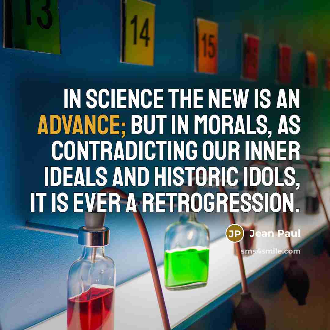 “In science the new is an advance; but in morals,…” quote by Jean Paul