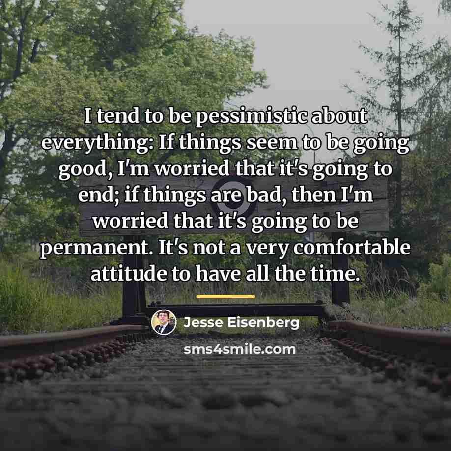 “I tend to be pessimistic about everything: If things seem…” quote by Jesse Eisenberg