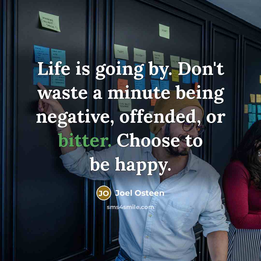 “Life is going by. Don't waste a minute being negative,…” quote by Joel Osteen