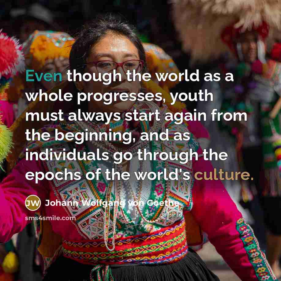 “Even though the world as a whole progresses, youth must…” quote by Johann Wolfgang von Goethe
