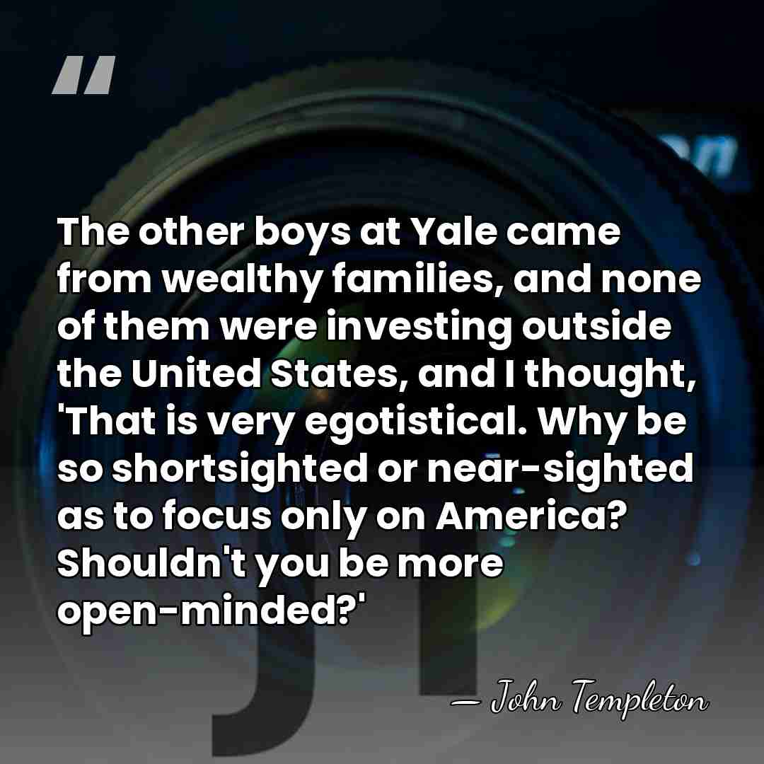 The other boys at Yale came from wealthy families, and none of&hellip; - John Templeton
