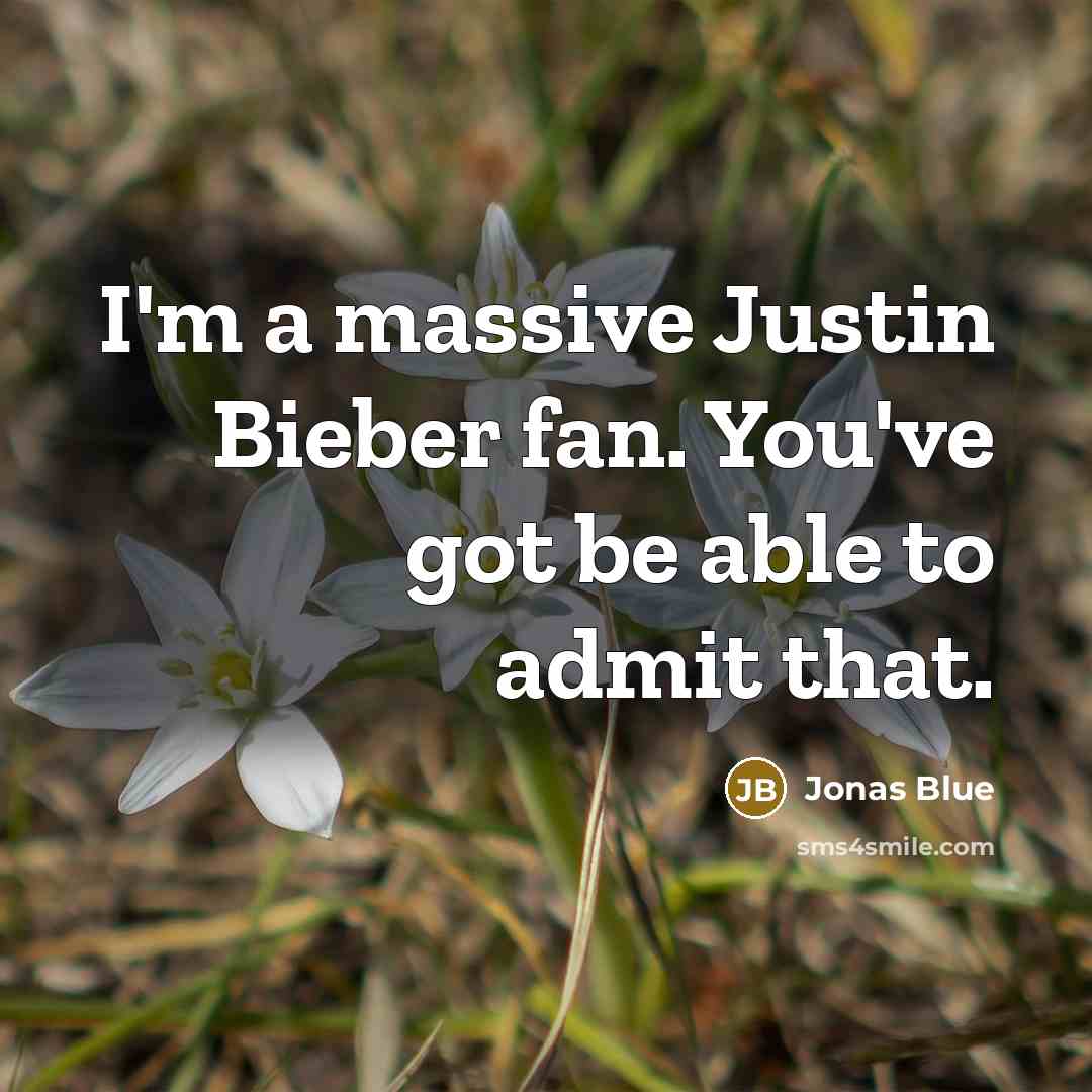 “I'm a massive Justin Bieber fan. You've got be able…” quote by Jonas Blue