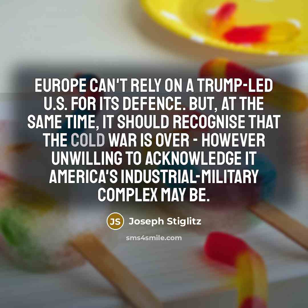 “Europe can't rely on a Trump-led U.S. for its defence.…” quote by Joseph Stiglitz