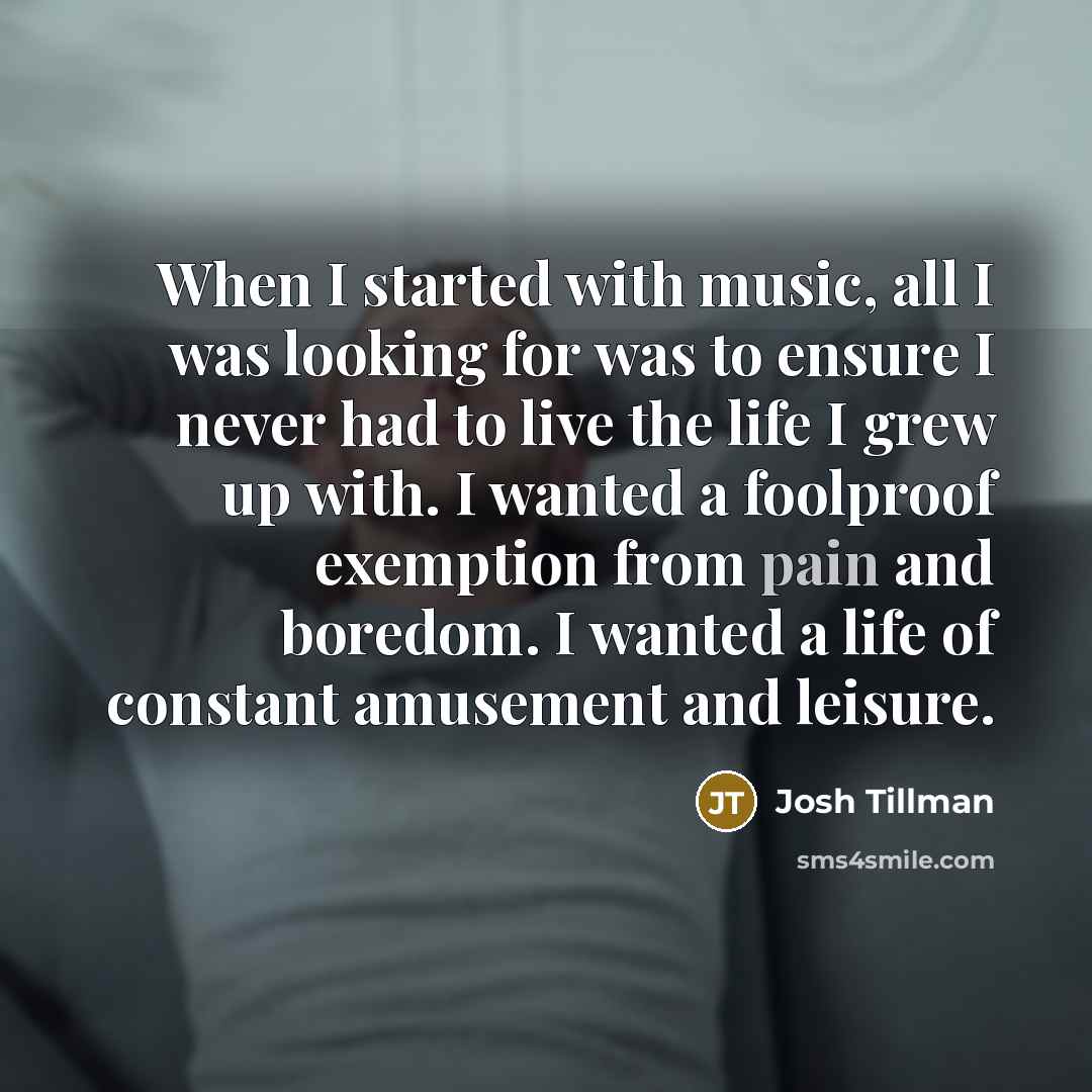 “When I started with music, all I was looking for…” quote by Josh Tillman