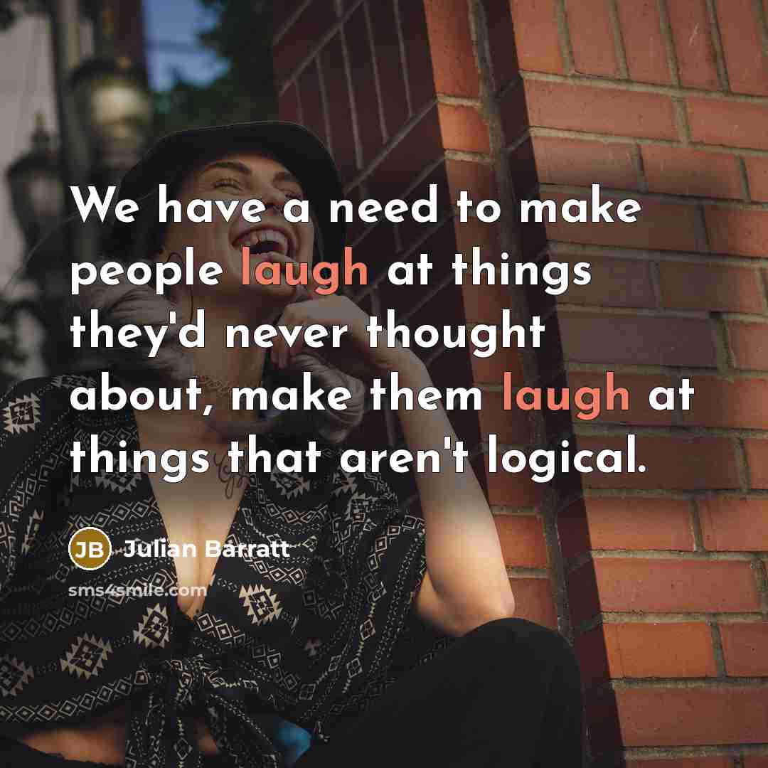 “We have a need to make people laugh at things…” quote by Julian Barratt