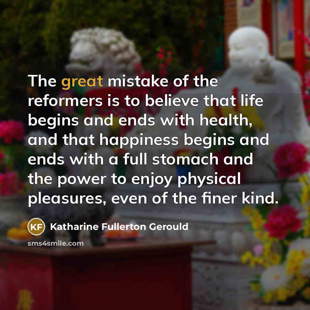 “The great mistake of the reformers is to believe that…” quote by Katharine Fullerton Gerould