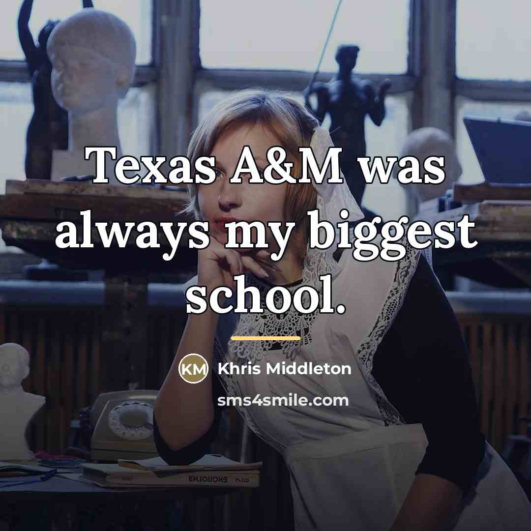 “Texas A&M was always my biggest school.…” quote by Khris Middleton