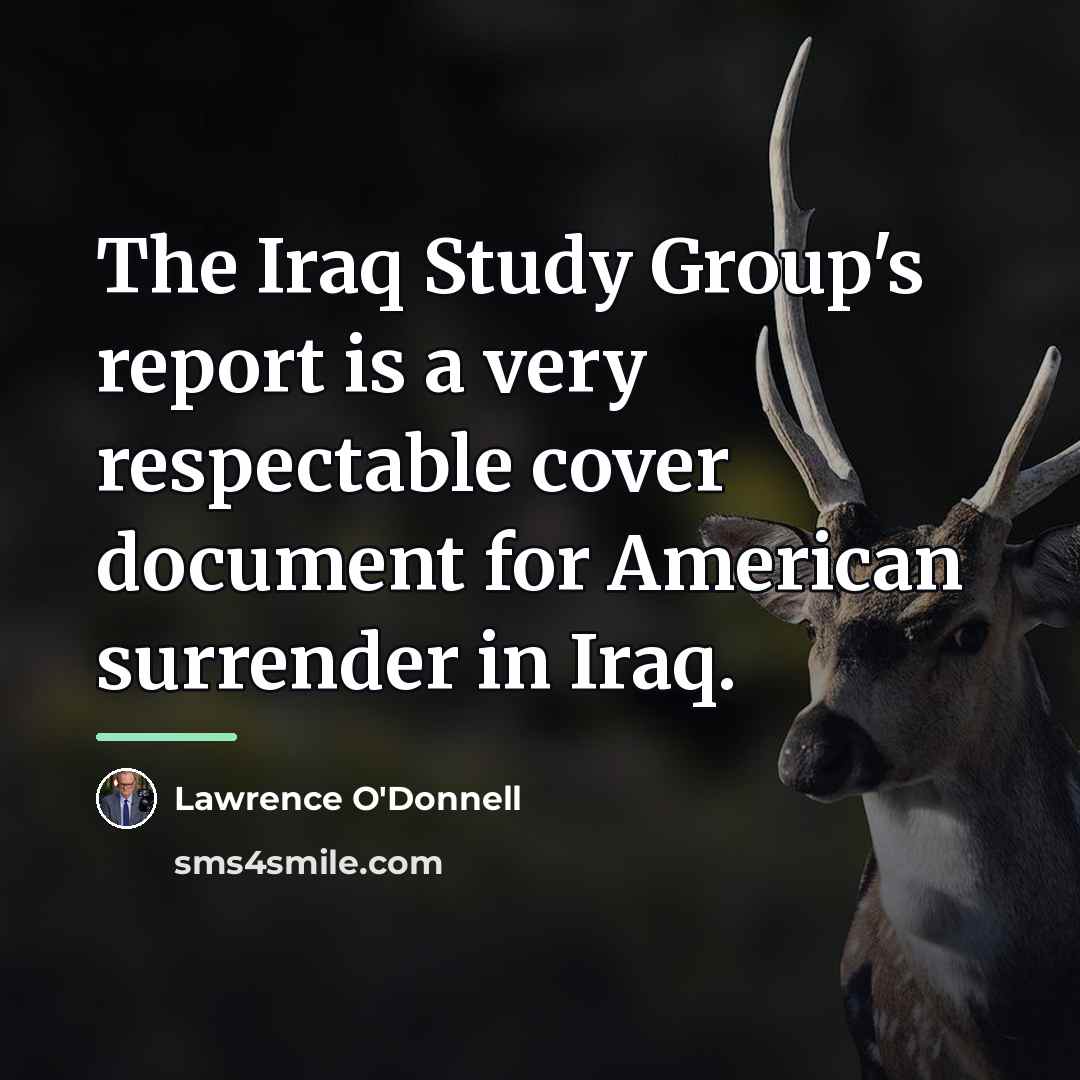 “The Iraq Study Group's report is a very respectable cover…” quote by Lawrence O'Donnell