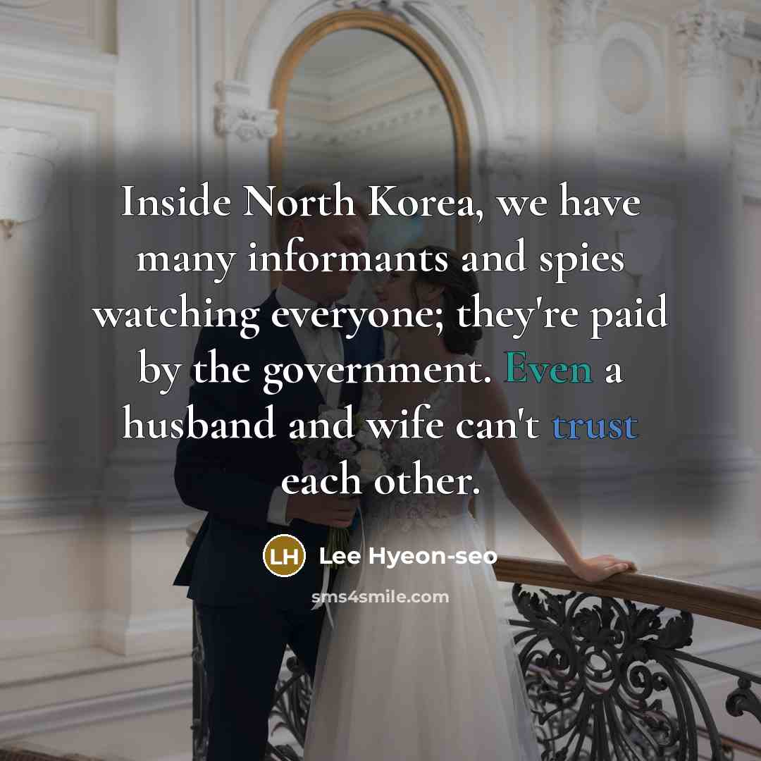 “Inside North Korea, we have many informants and spies watching…” quote by Lee Hyeon-seo