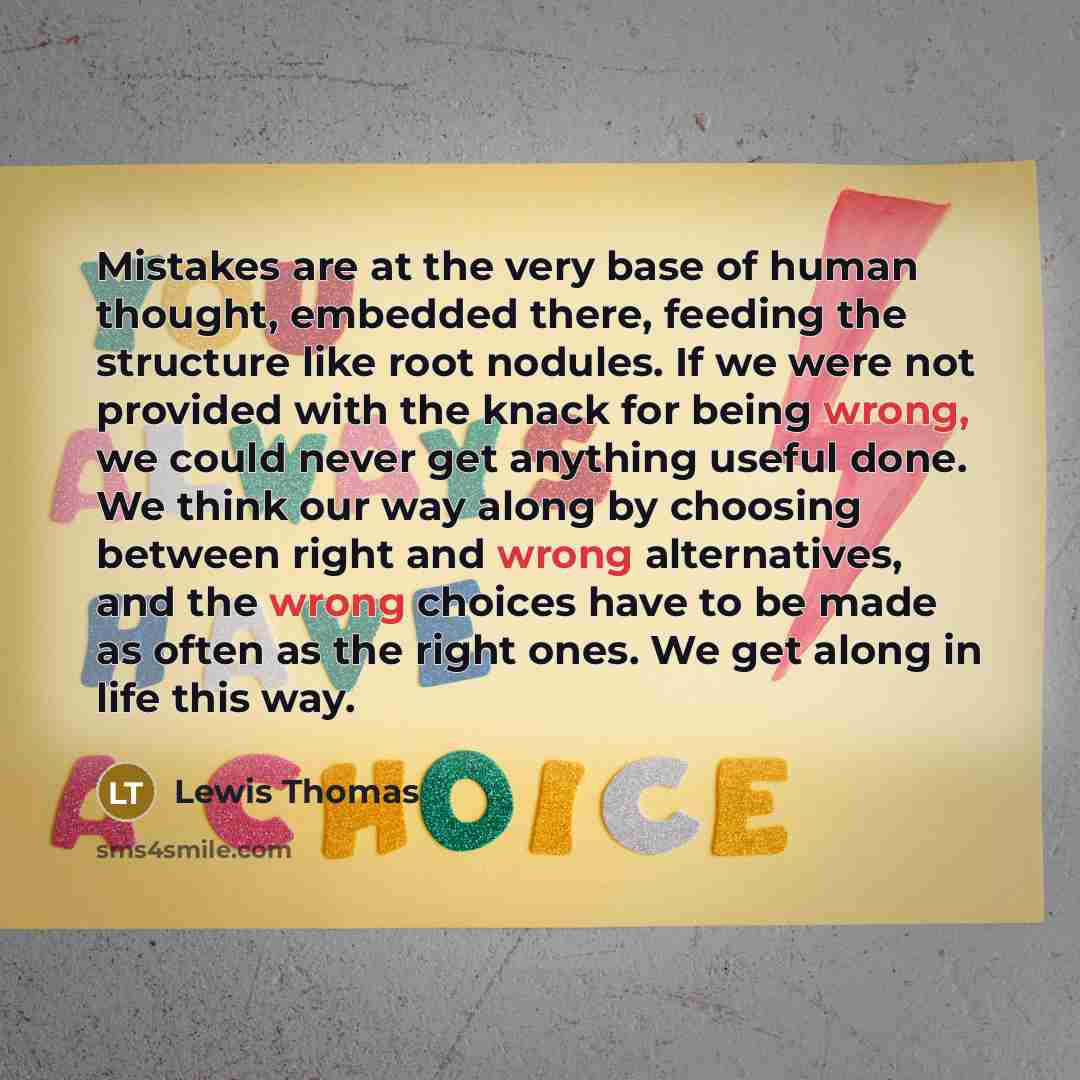 “Mistakes are at the very base of human thought, embedded…” quote by Lewis Thomas