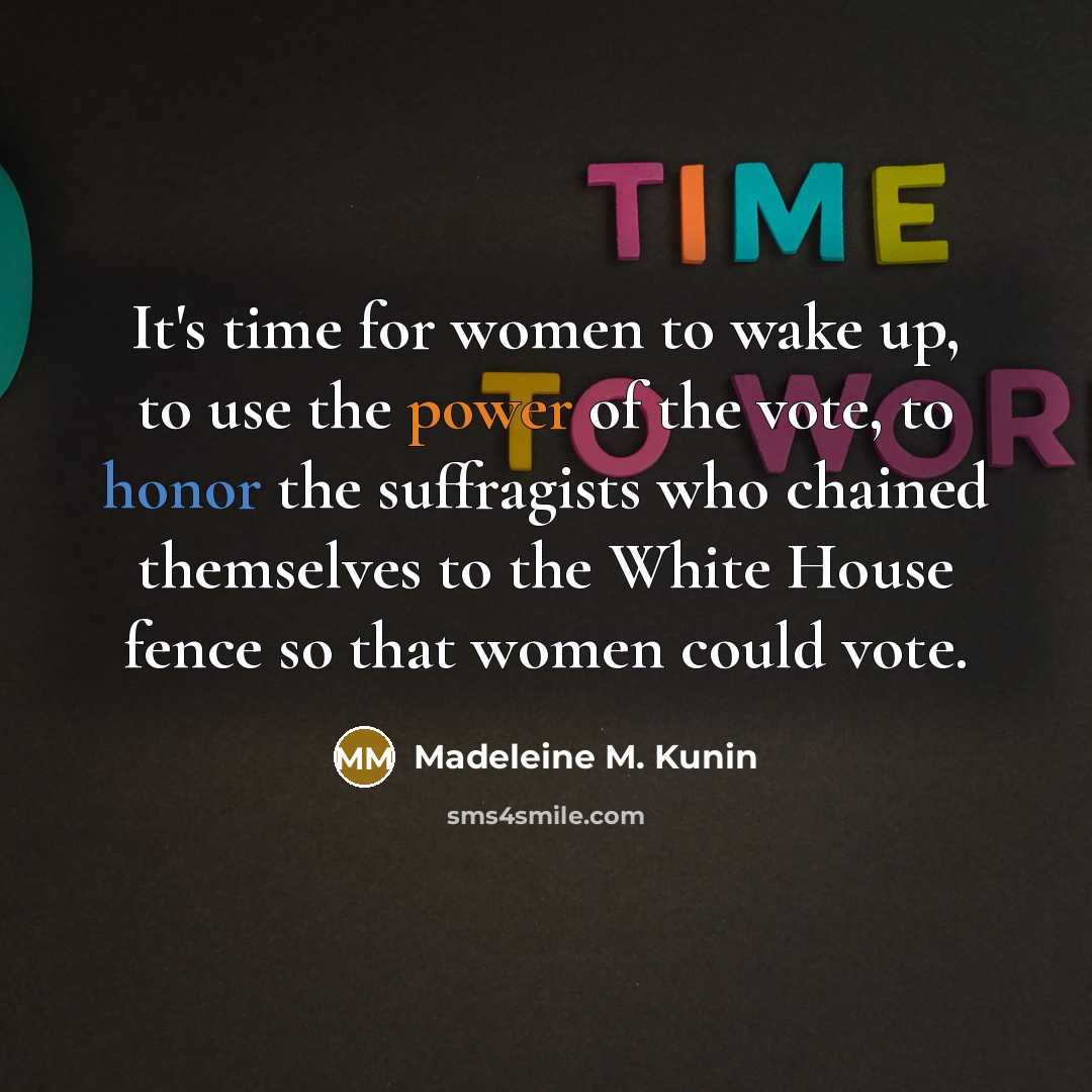 “It's time for women to wake up, to use the…” quote by Madeleine M. Kunin