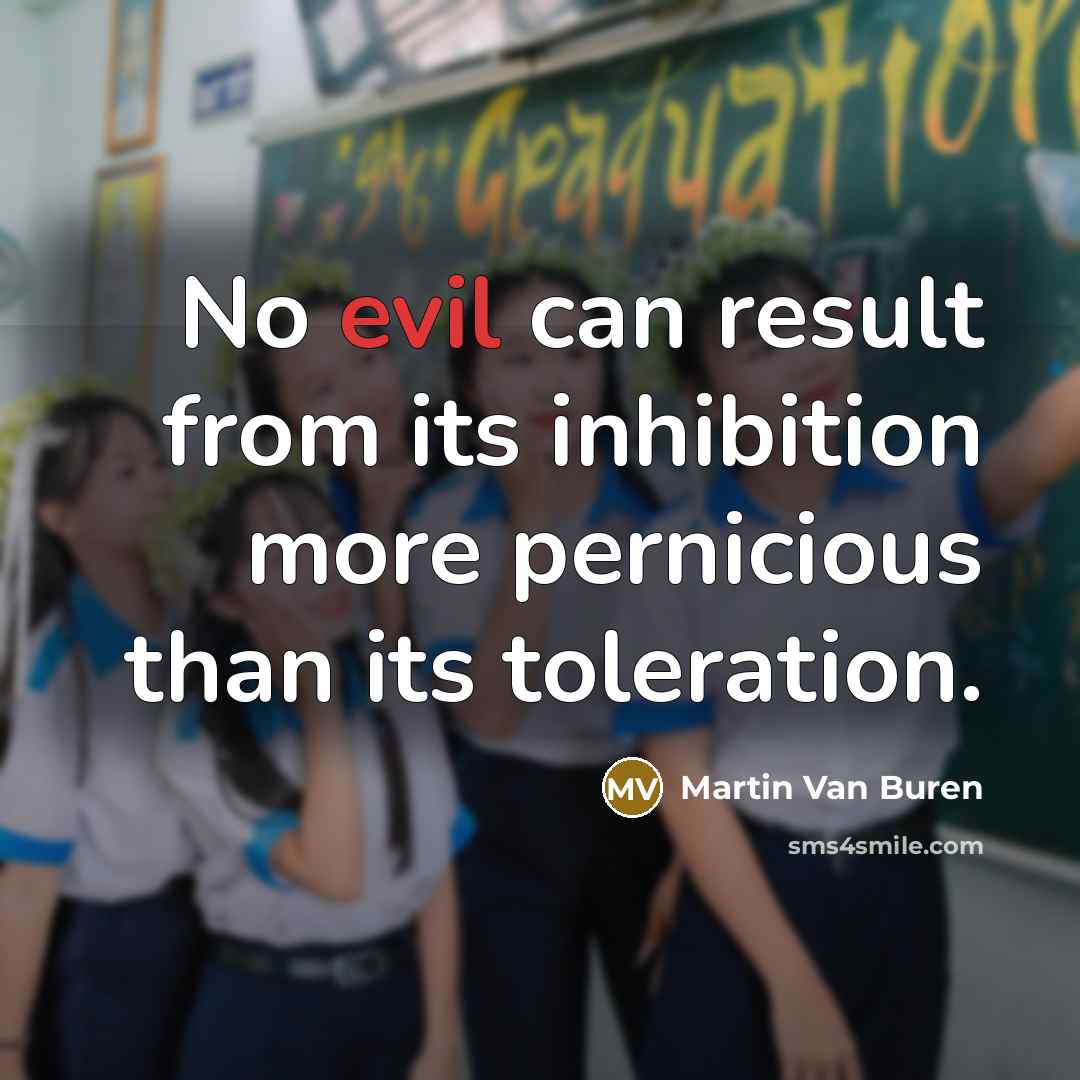 “No evil can result from its inhibition more pernicious than…” quote by Martin Van Buren