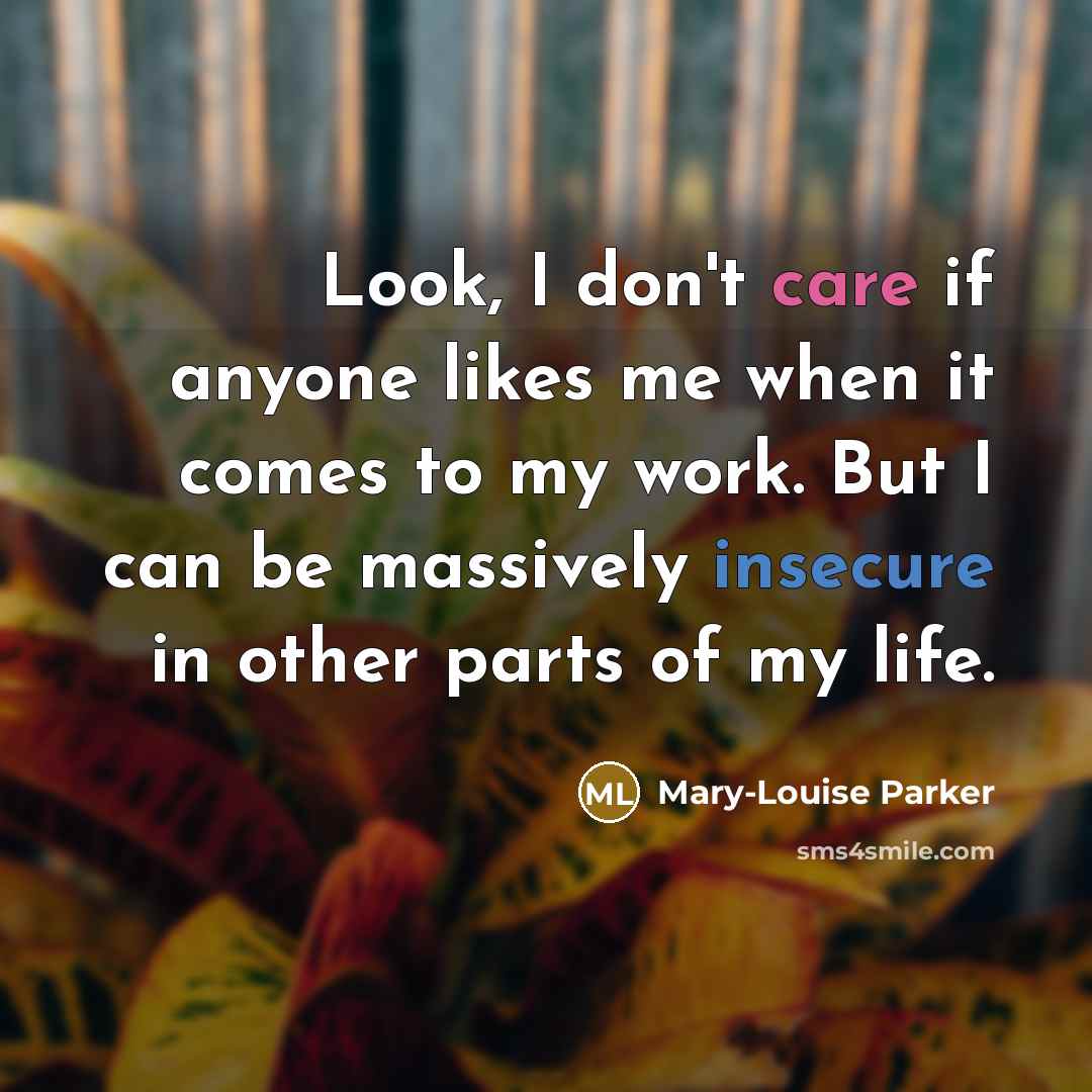 “Look, I don't care if anyone likes me when it…” quote by Mary-Louise Parker