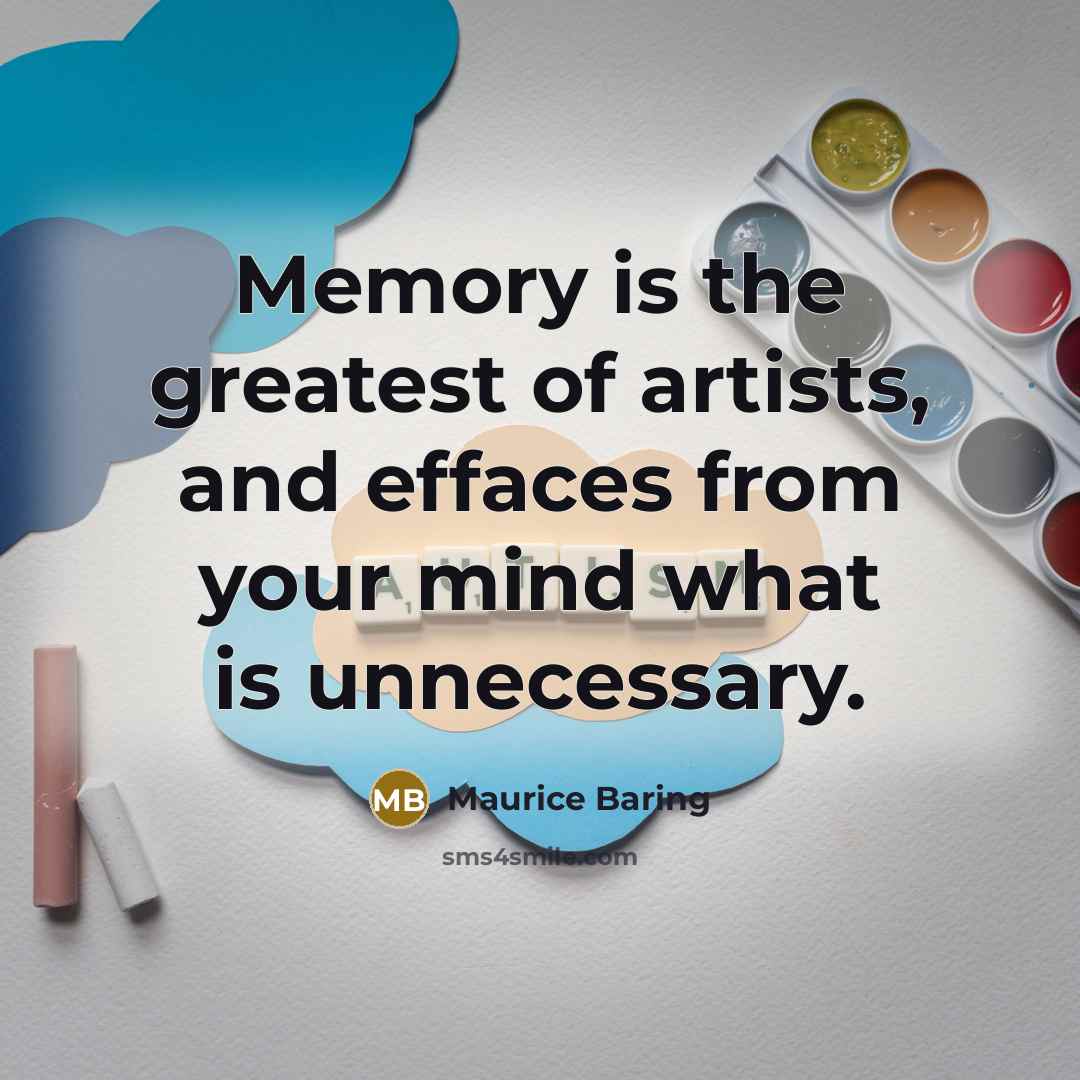 “Memory is the greatest of artists, and effaces from your…” quote by Maurice Baring