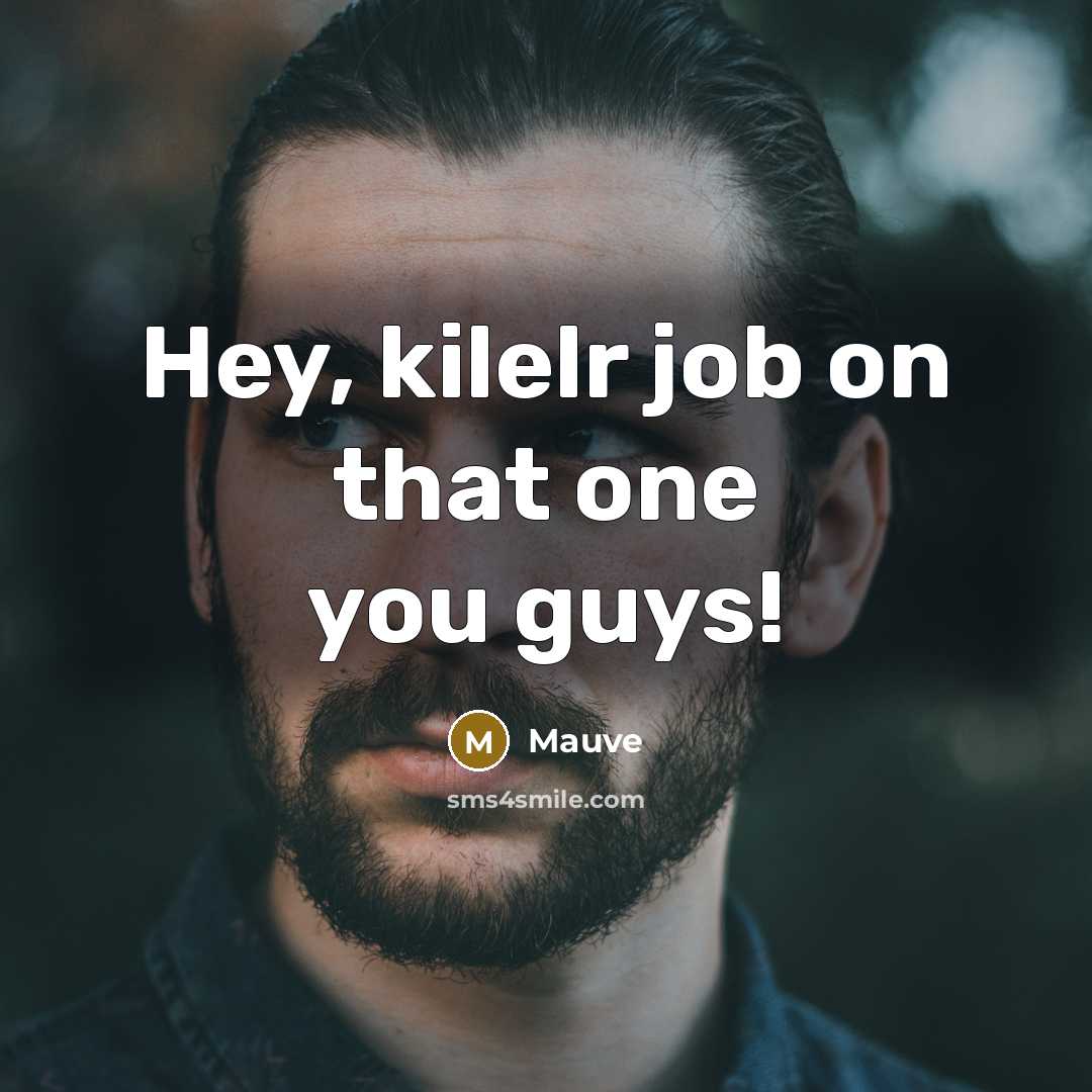 “Hey, kilelr job on that one you guys!” quote by Mauve
