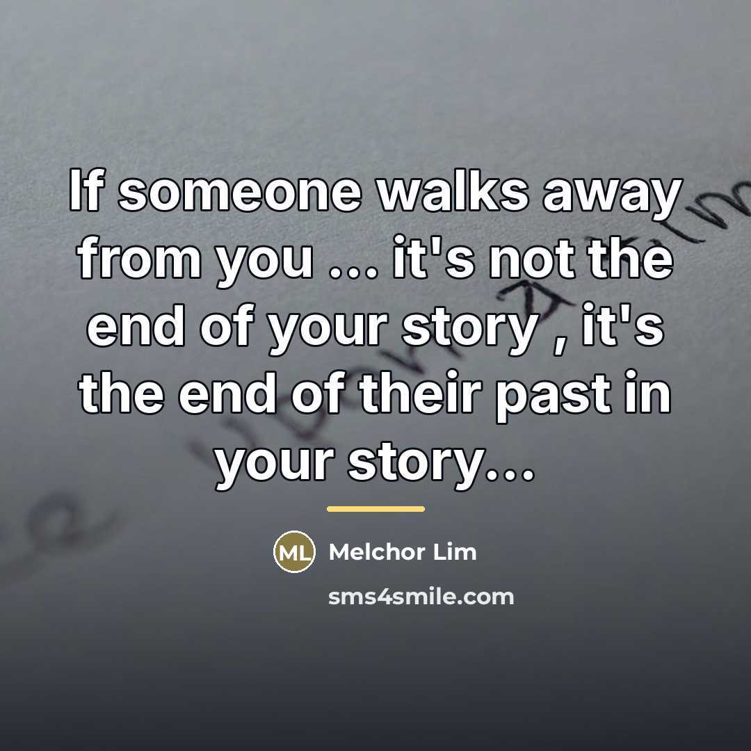 “If someone walks away from you ... it's not the…” quote by Melchor Lim