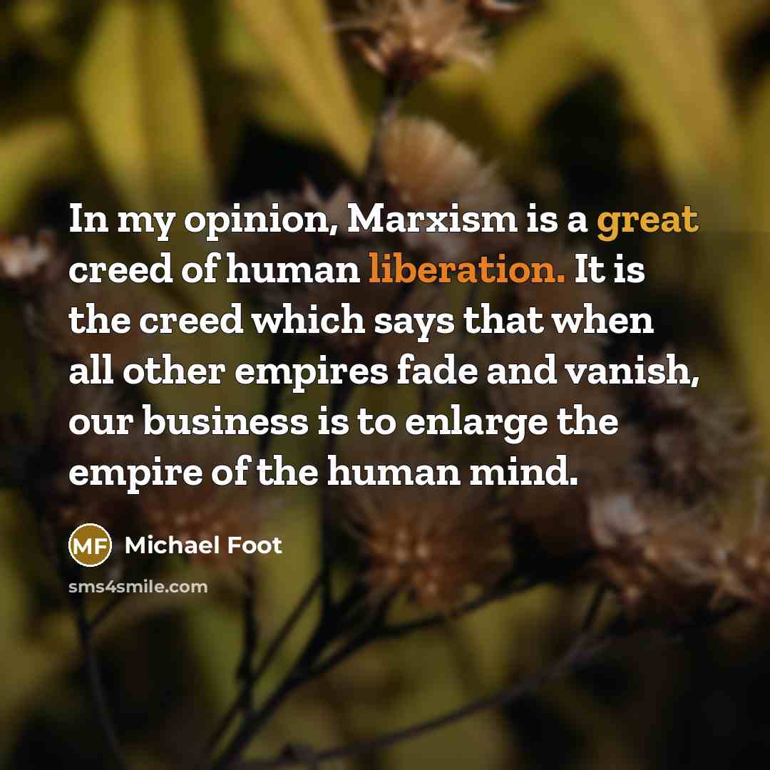 “In my opinion, Marxism is a great creed of human…” quote by Michael Foot