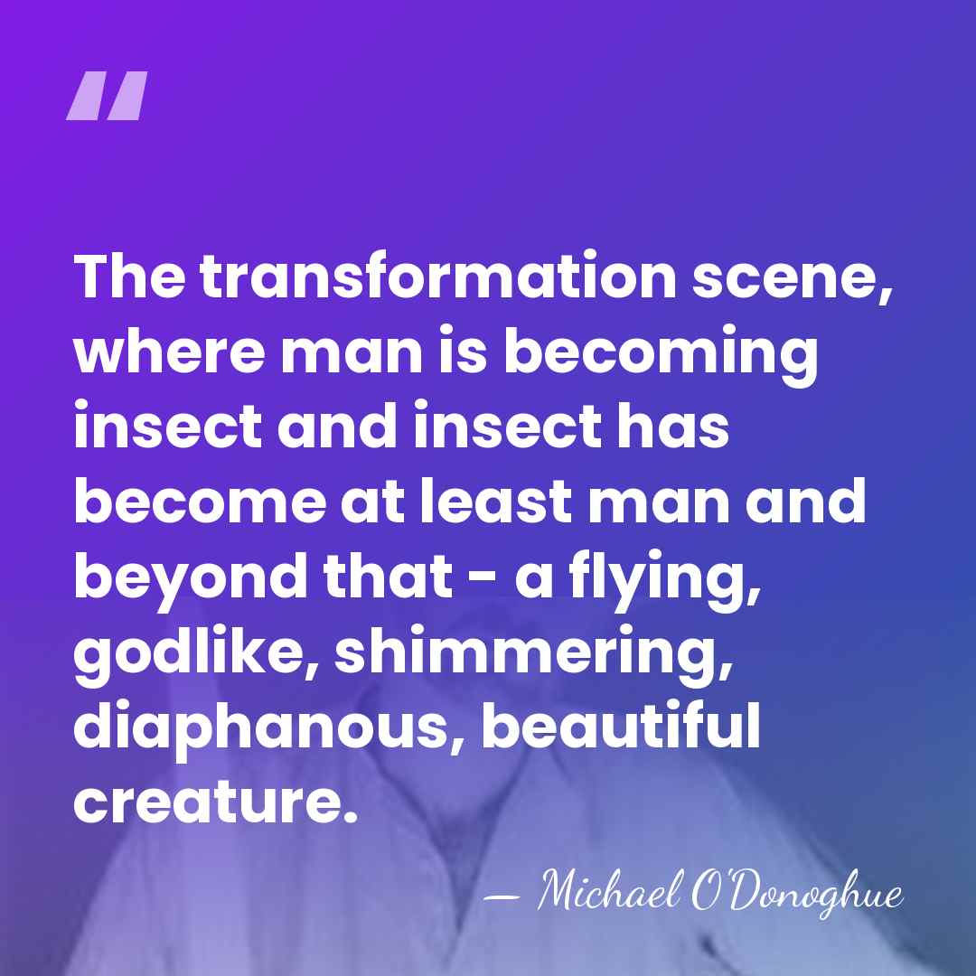The transformation scene, where man is becoming insect and insect has become&hellip; - Michael O'Donoghue