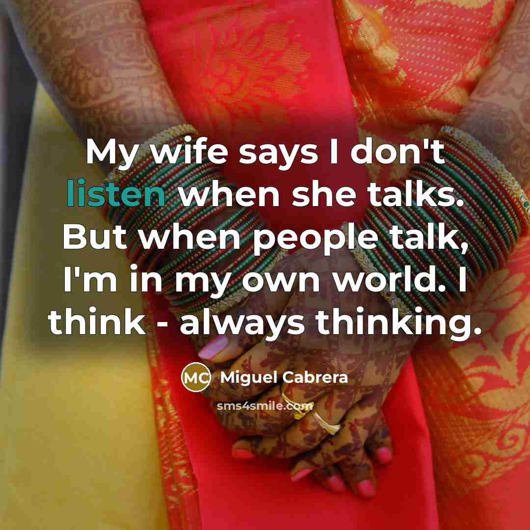 “My wife says I don't listen when she talks. But…” quote by Miguel Cabrera