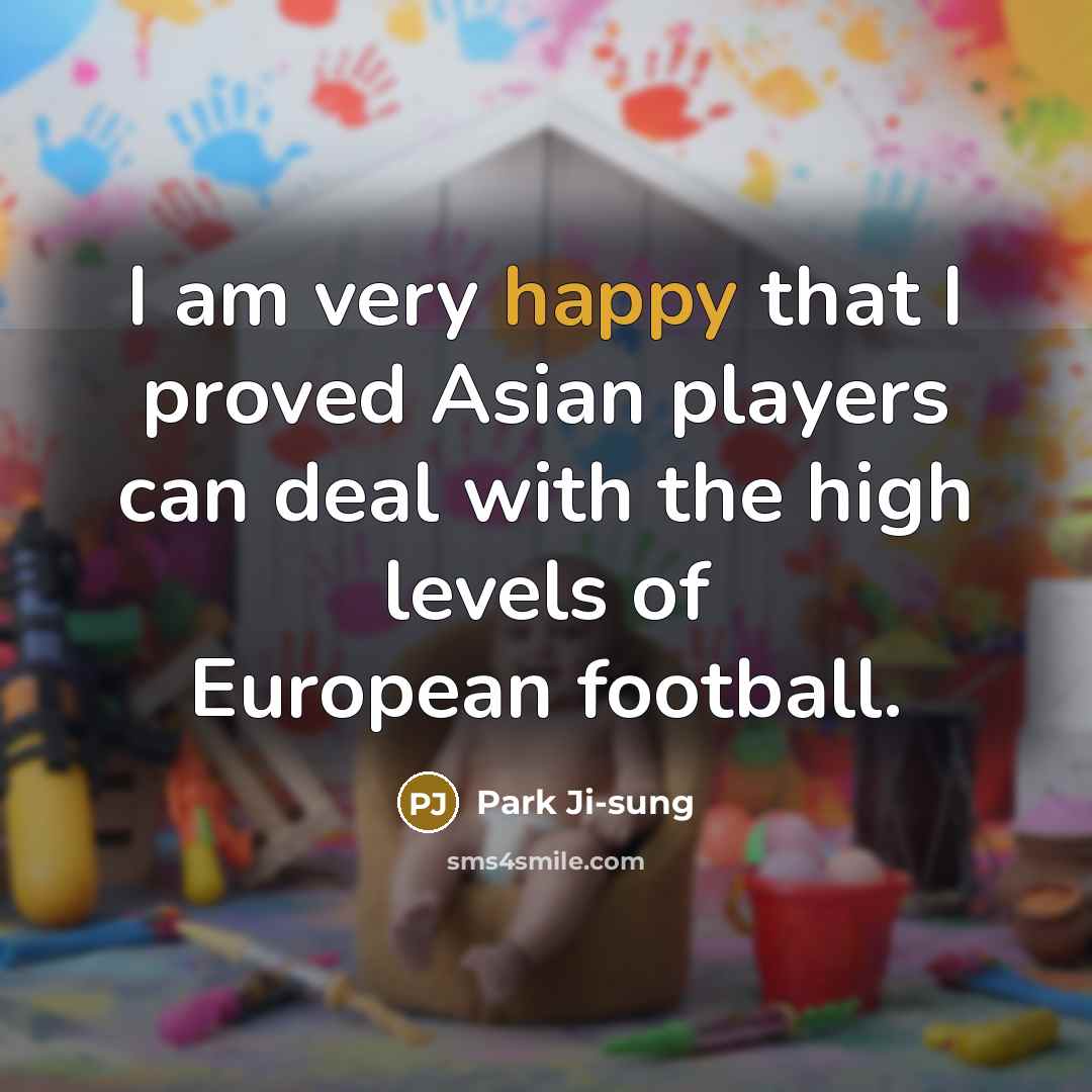 “I am very happy that I proved Asian players can…” quote by Park Ji-sung