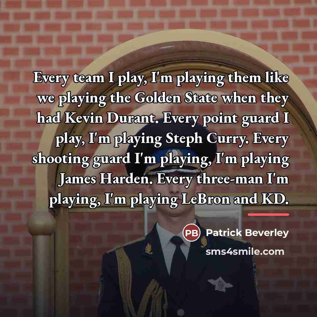 “Every team I play, I'm playing them like we playing…” quote by Patrick Beverley