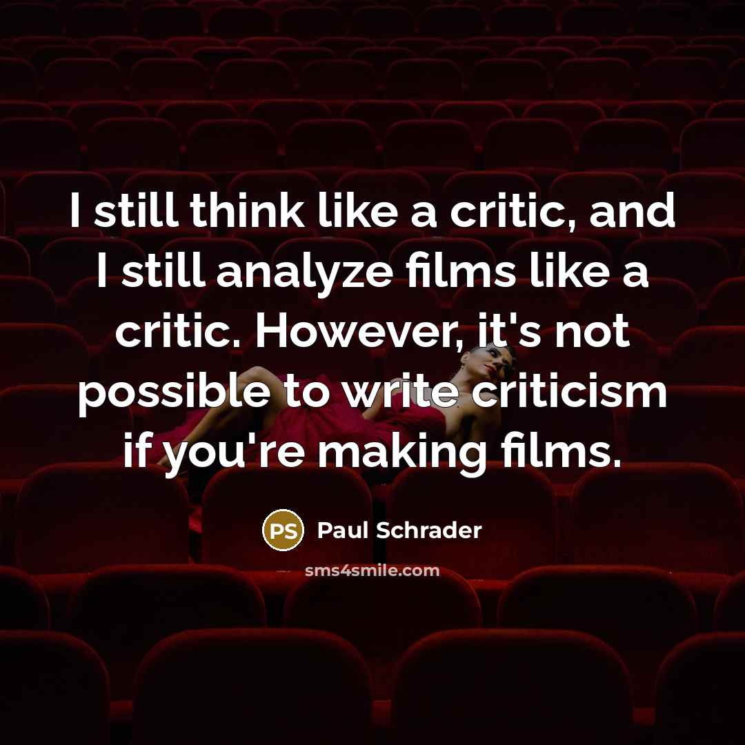 “I still think like a critic, and I still analyze…” quote by Paul Schrader