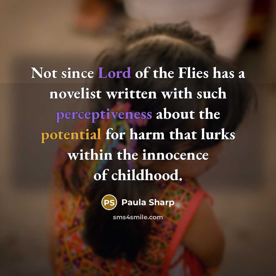 “Not since Lord of the Flies has a novelist written…” quote by Paula Sharp