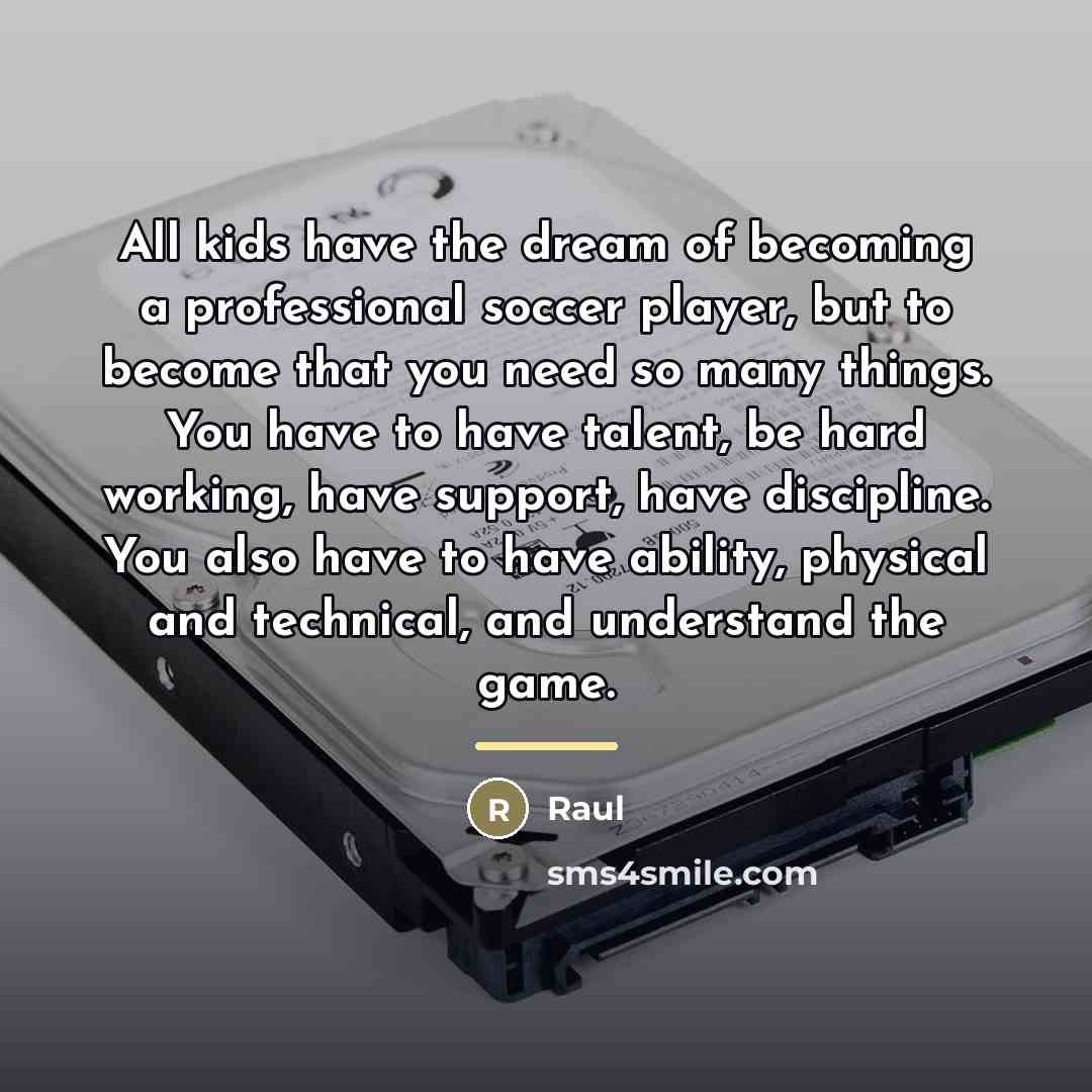 “All kids have the dream of becoming a professional soccer…” quote by Raul
