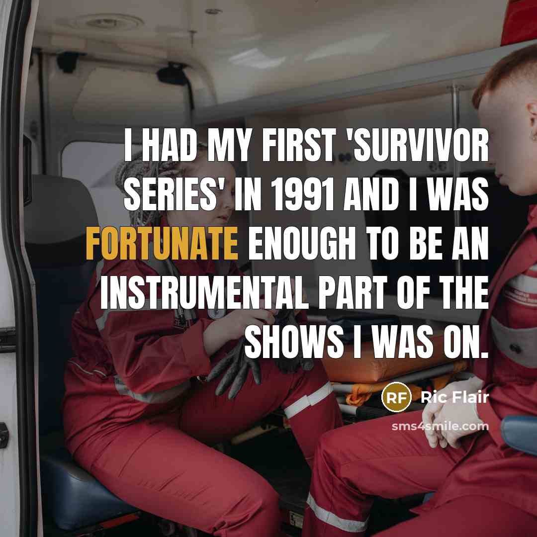 “I had my first 'Survivor Series' in 1991 and I…” quote by Ric Flair