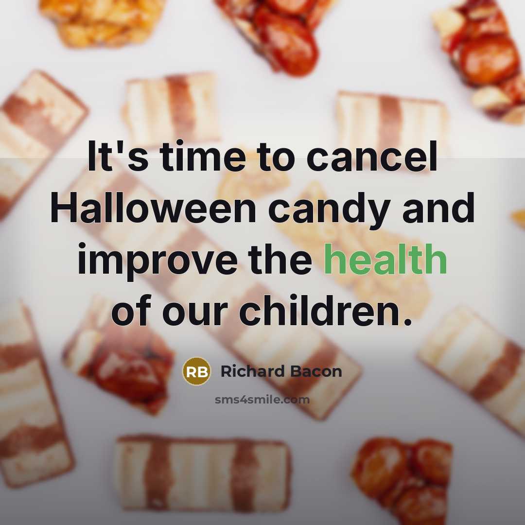 “It's time to cancel Halloween candy and improve the health…” quote by Richard Bacon