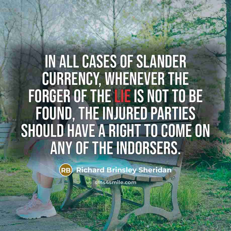 “In all cases of slander currency, whenever the forger of…” quote by Richard Brinsley Sheridan