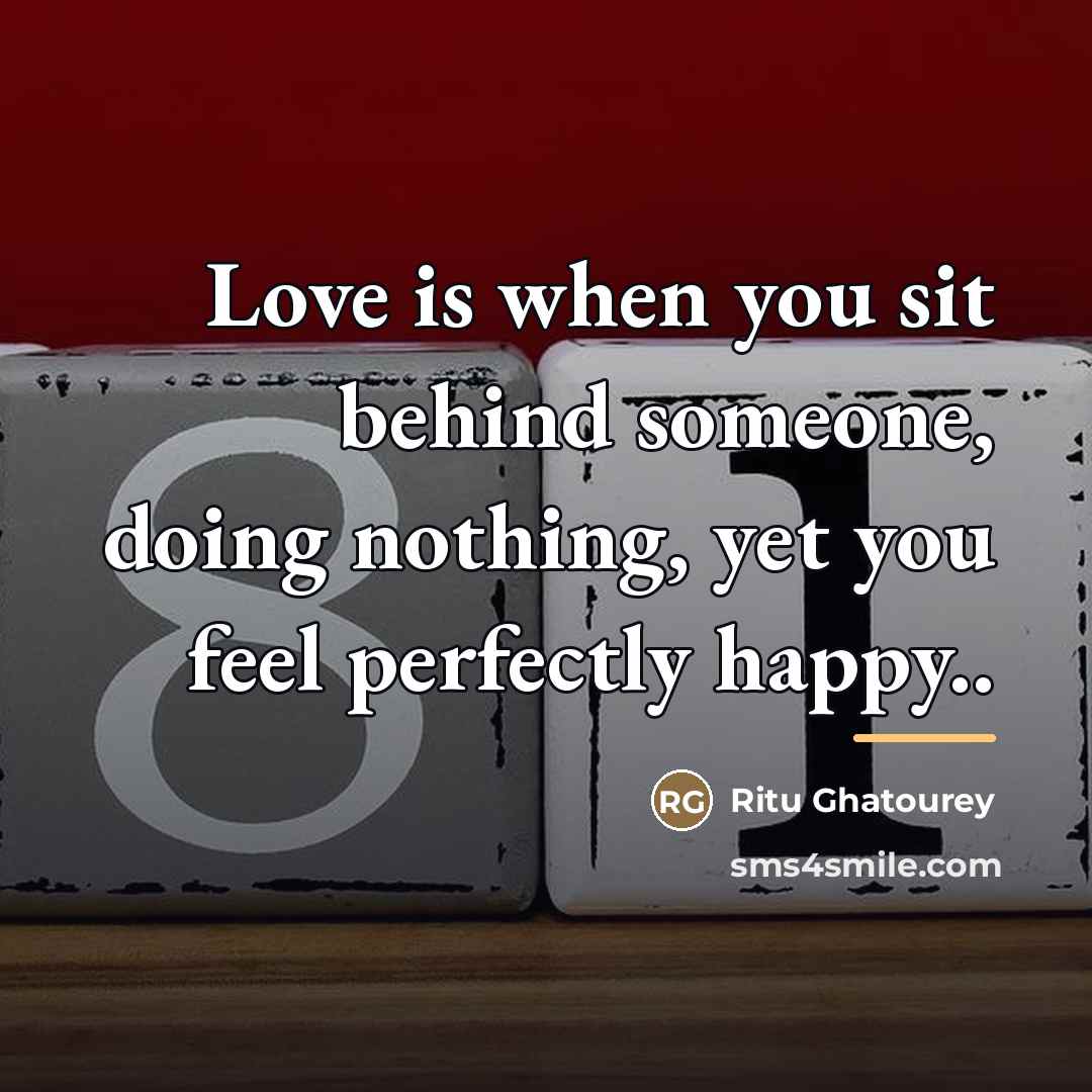 “Love is when you sit behind someone, doing nothing, yet…” quote by Ritu Ghatourey