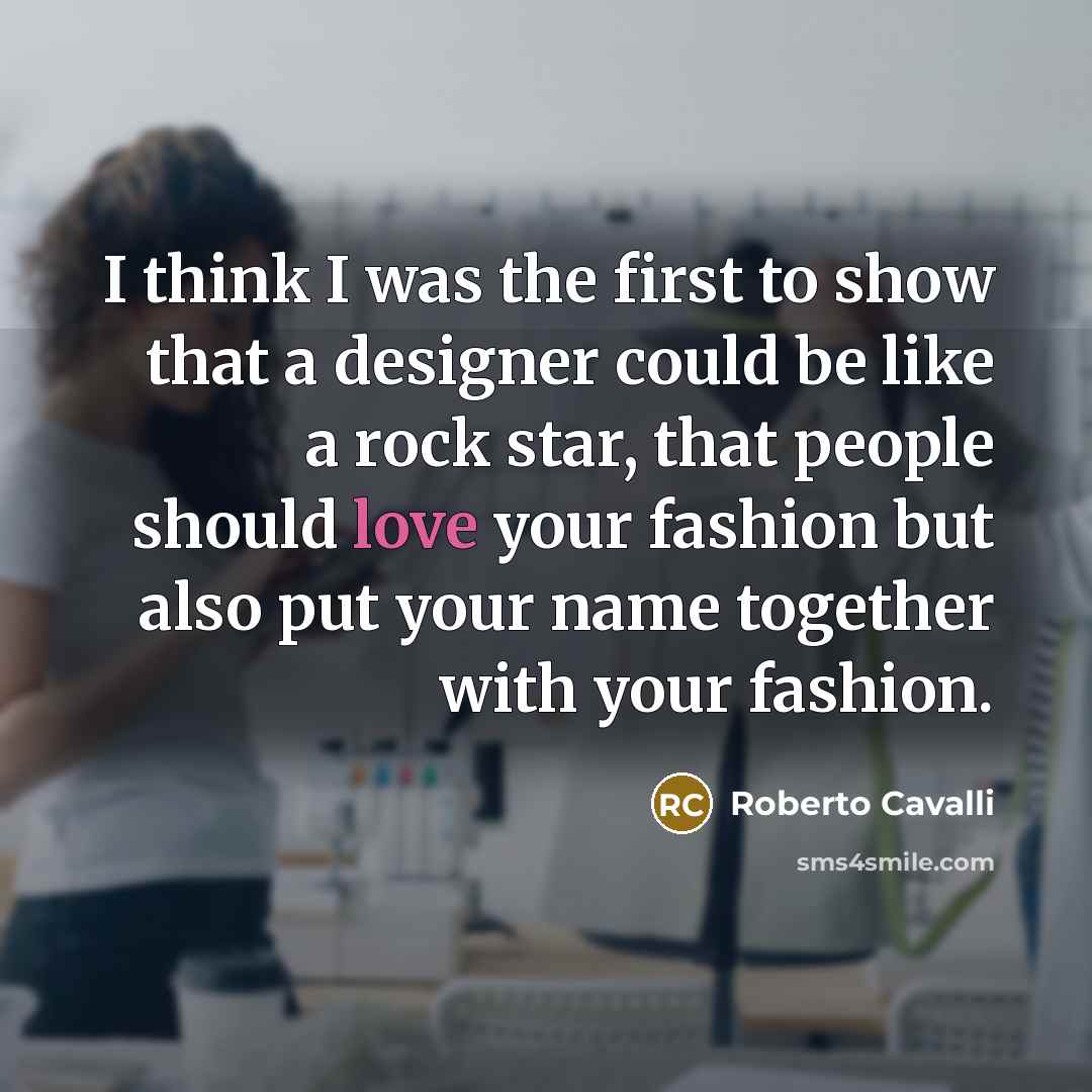 “I think I was the first to show that a…” quote by Roberto Cavalli