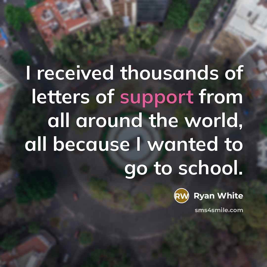 “I received thousands of letters of support from all around…” quote by Ryan White