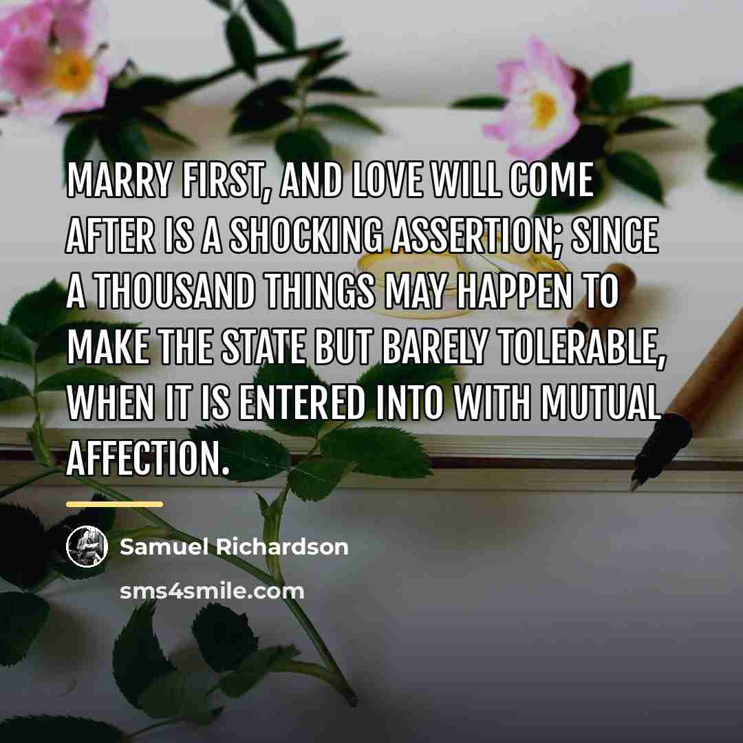 “Marry first, and love will come after is a shocking…” quote by Samuel Richardson